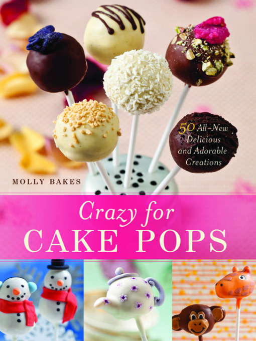 Title details for Crazy for Cake Pops by Molly Bakes - Available